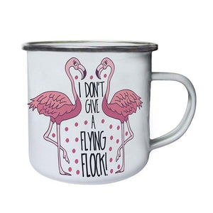 I Don't Give A Flying Flock - Unbreakable Camping Mug Enamel Mug | Your Magic Mug